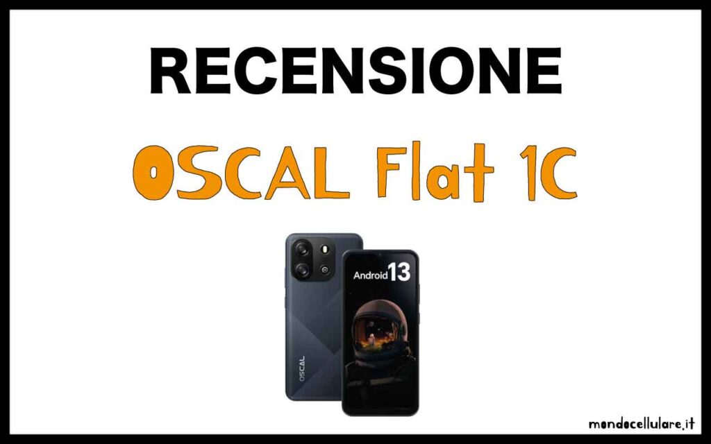 Recensione OSCAL FLAT 1C: pro e contro dello smartphone che costa meno di 100 euro